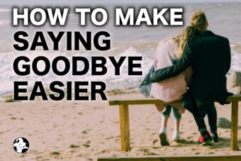 how to make saying goodbye easier
